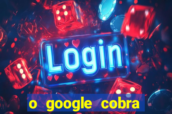 o google cobra taxa de saque de jogos